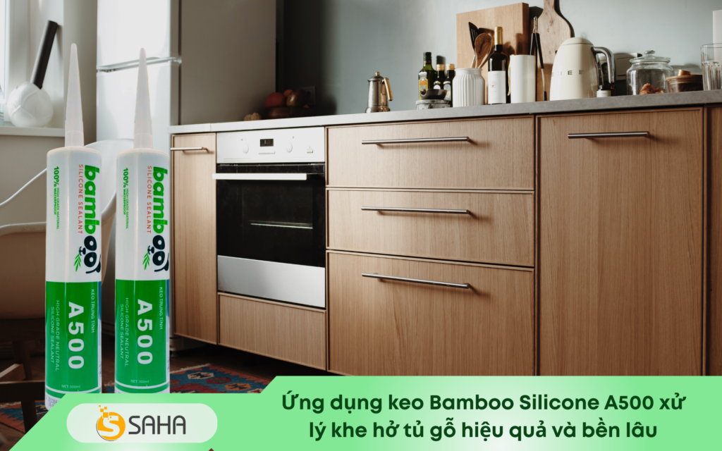 Keo Bamboo Silicone A500 xử lý khe hở tủ gỗ