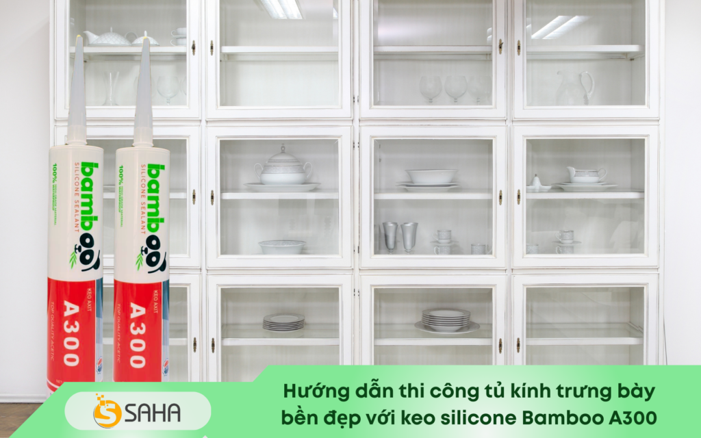 keo bamboo a300 thi công tủ kính